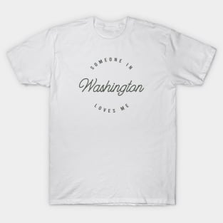 Someone in Washington Loves Me T-Shirt